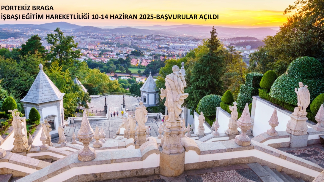 Portekiz Braga'da 10-14 Haziran 2025 tarihleri arasında 6 Öğretmen ve İdareci için Erasmus+ İşbaşı Eğitim Faaliyeti